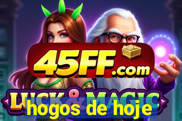 hogos de hoje